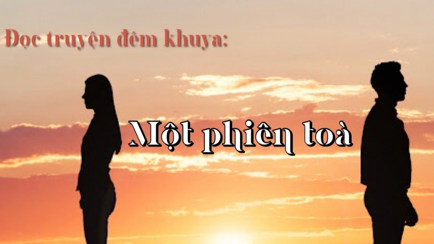 Truyện ngắn "Một phiên tòa" - Nhân duyên vợ chồng